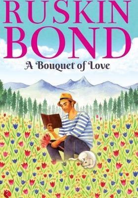 Ruskin Bond A Bouquet Of Love